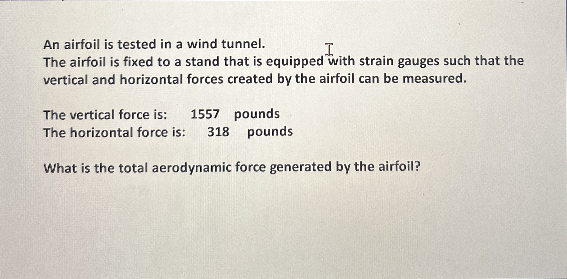 An airfoil is tested in a wind tunnel. The
