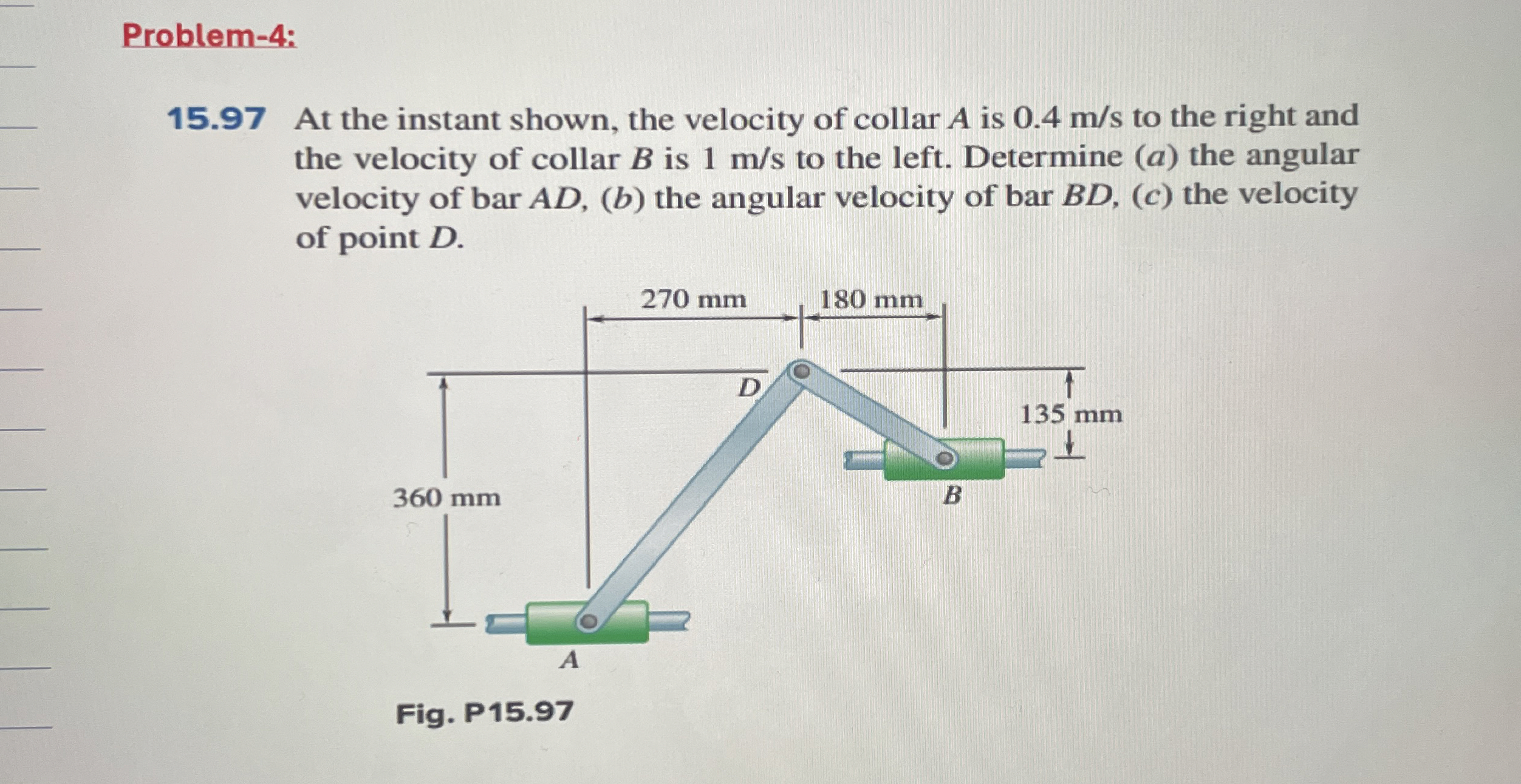 Problem - 4 : 1 5 . 9 7 At the instant shown, the