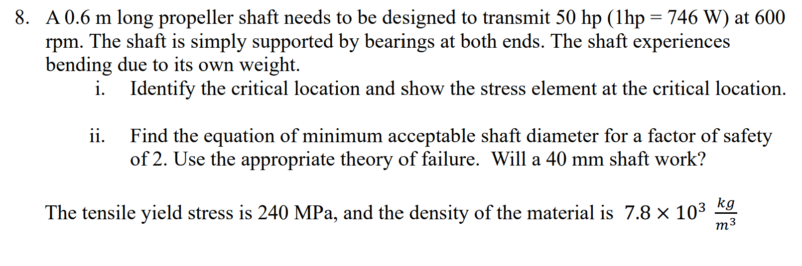 A 0 . 6 m long propeller shaft needs to be