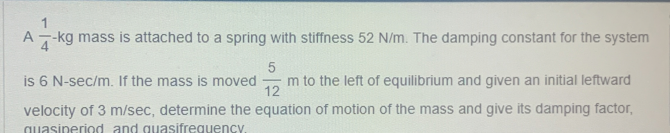 A 1 4 - k g mass is attached to a spring with