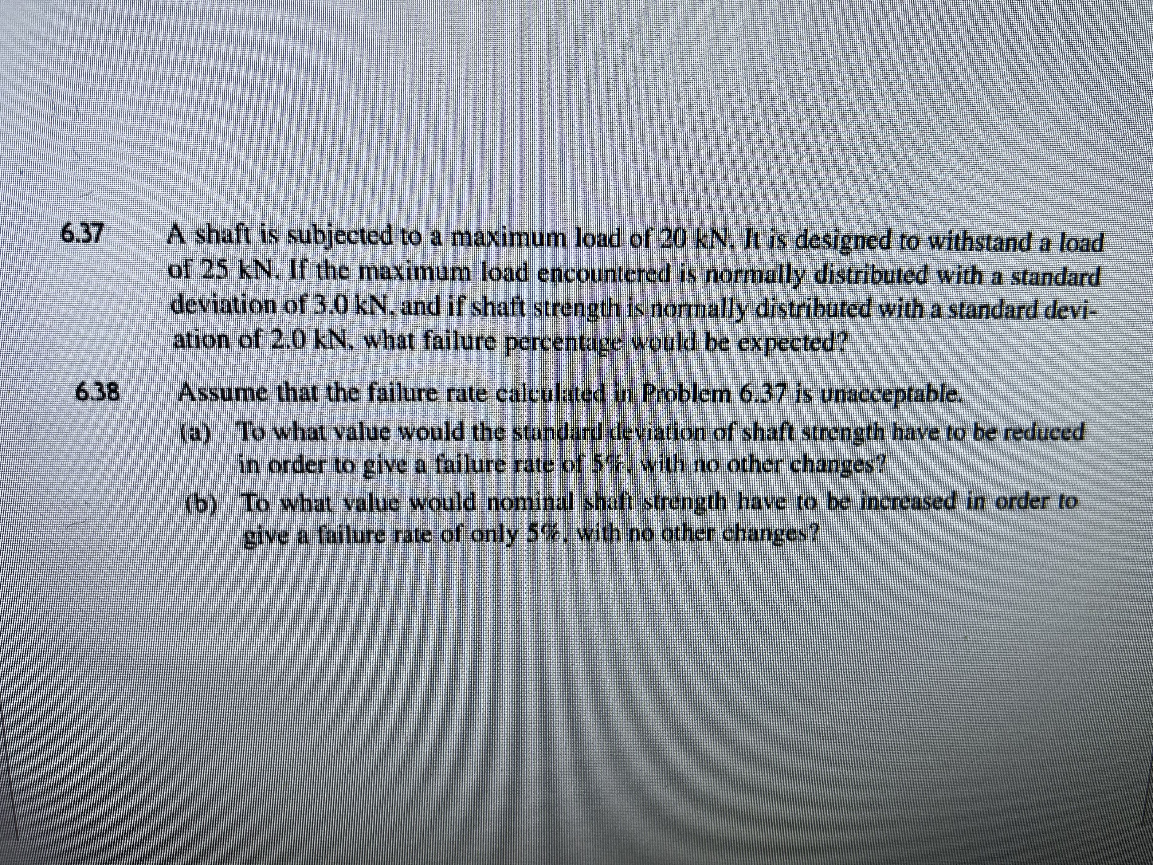 6 . 3 7 6 . 3 8 A shaft is subjected to a maximum