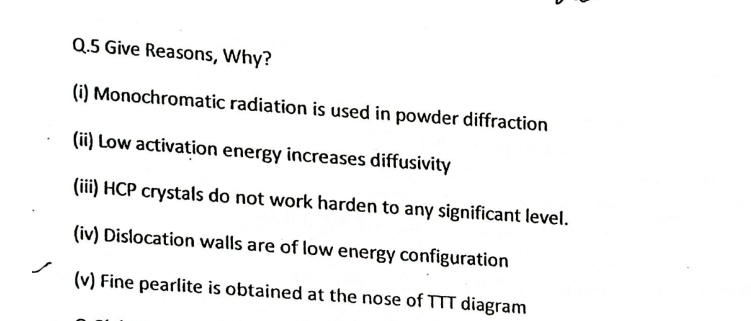 Q . 5 Give Reasons, Why? ( i ) Monochromatic