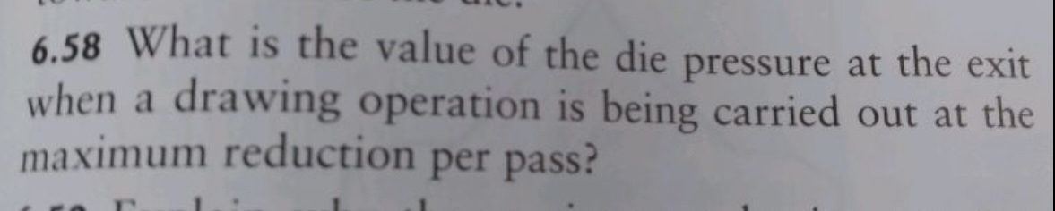 6 . 5 8 What is the value of the die pressure at