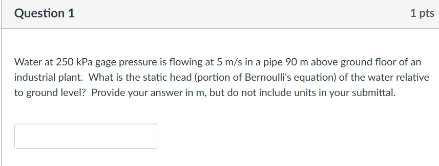 Question 1 Water at 2 5 0 kPa gage pressure is