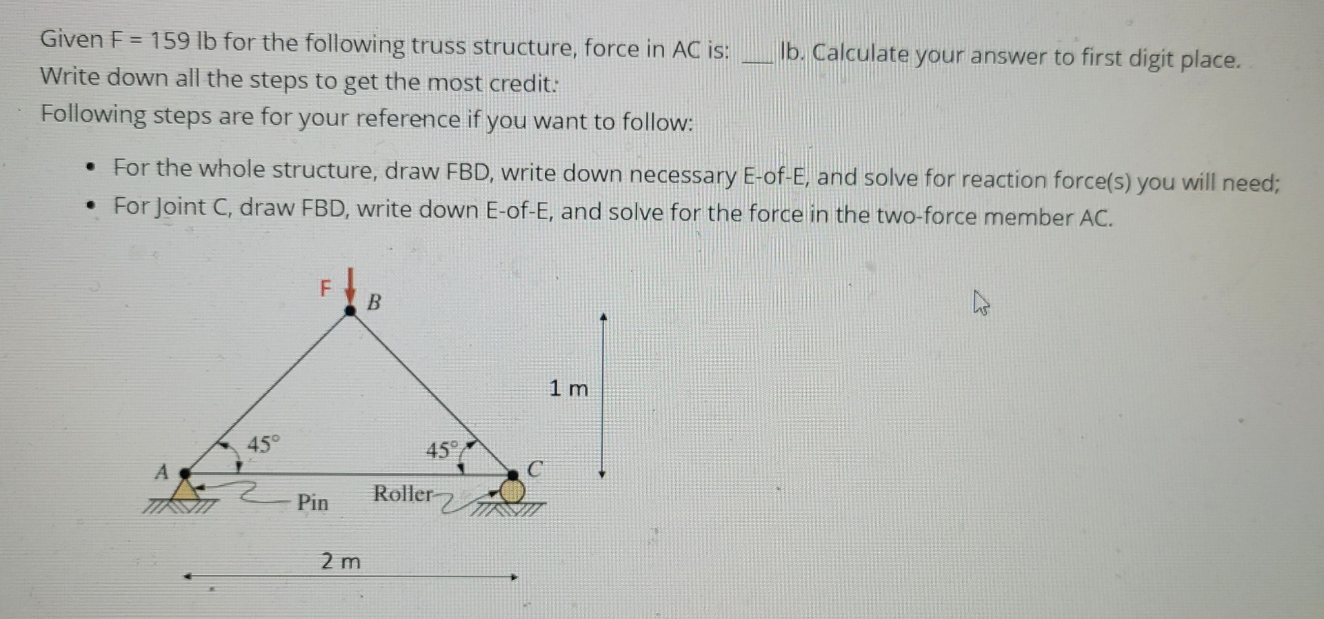 Given F = 1 5 9 l b for the following truss