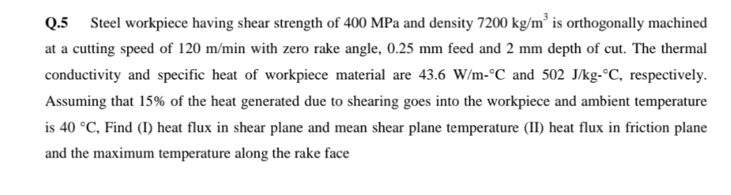 Q . 5 Steel workpiece having shear strength of 4