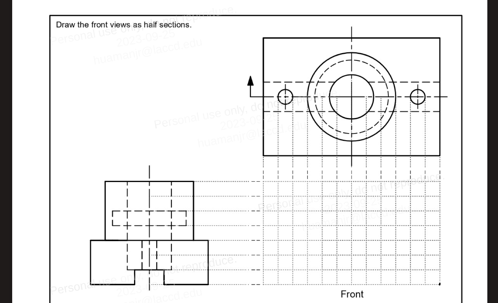 Draw the front views as half sections.