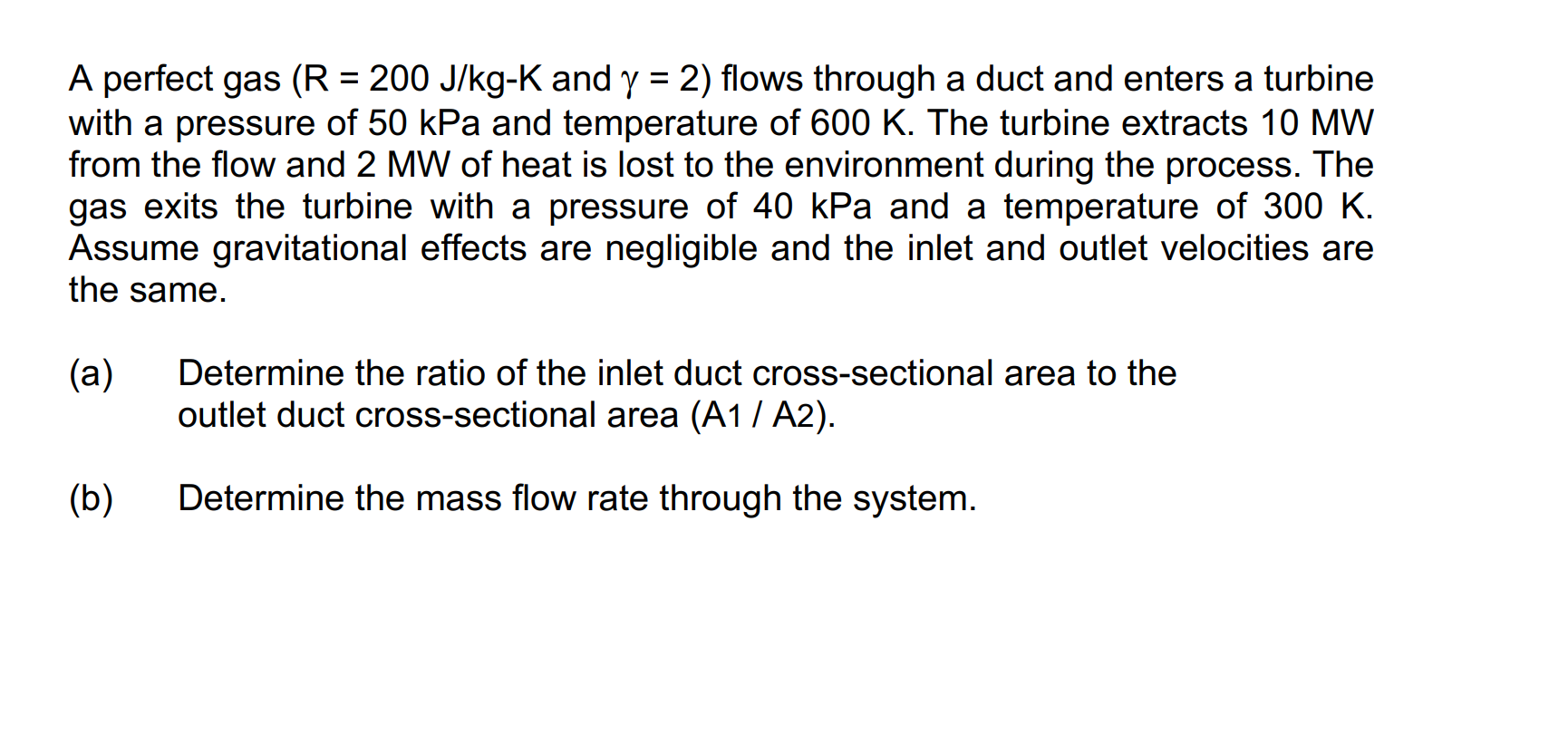 A perfect gas and = 2 flows through a duct and