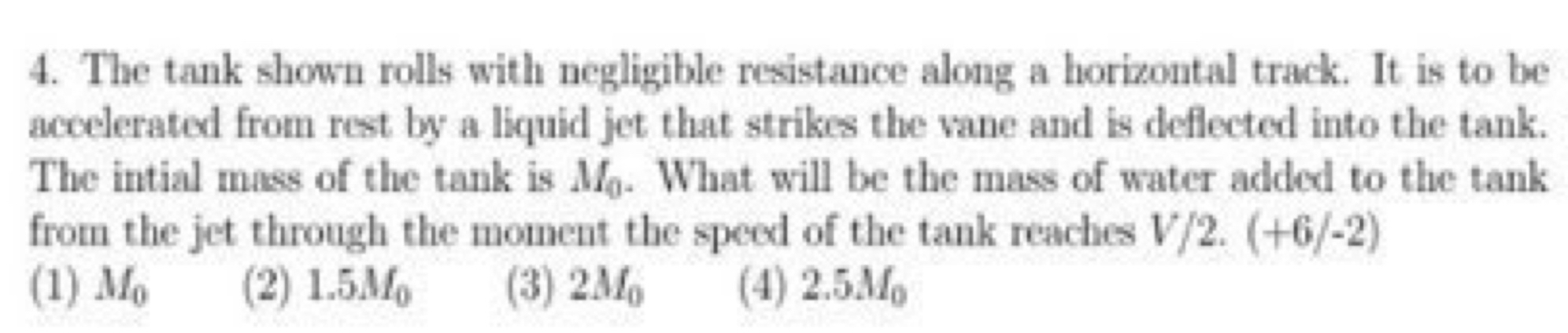 The tank shown rolls with negligible resistance