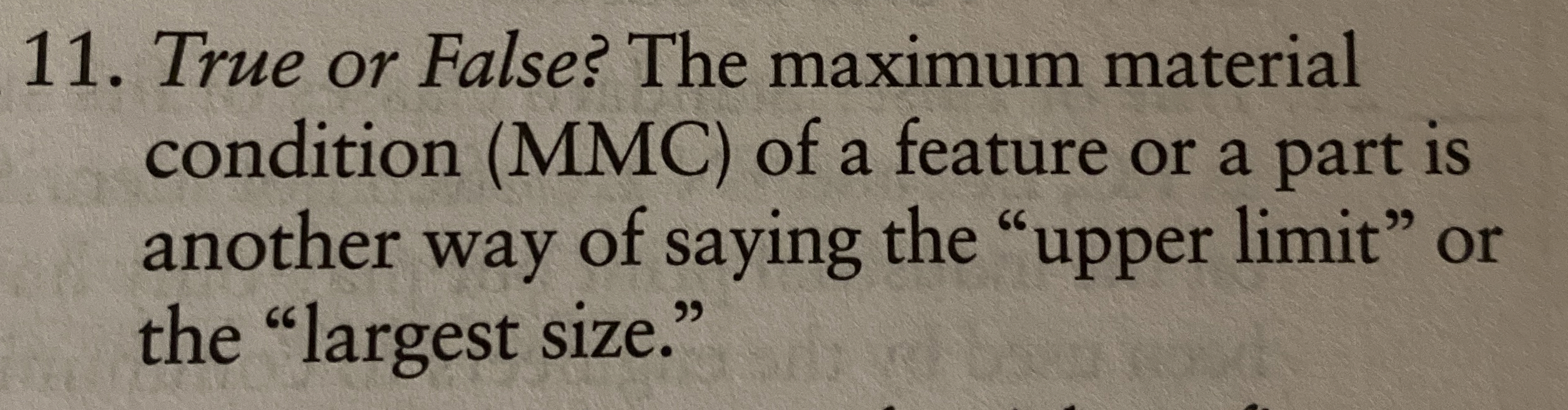 True or False? The maximum material condition (