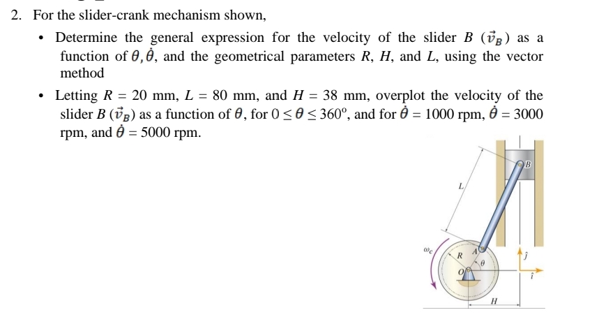For the slider - crank mechanism shown, Determine