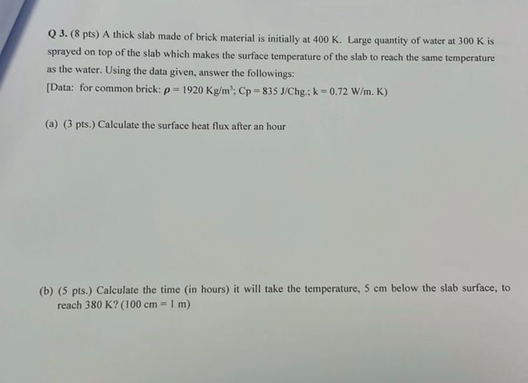 Q 3 . ( 8 pts ) A thick slab made of brick