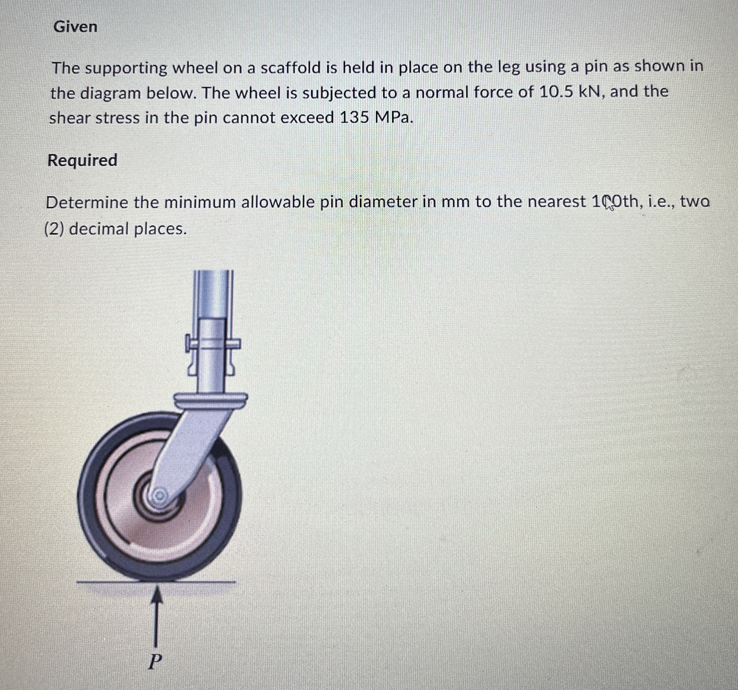 Given The supporting wheel on a scaffold is held