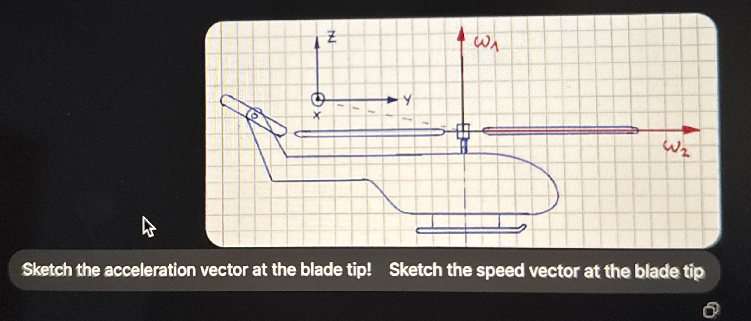 Sketch the acceleration vector at the blade tip!