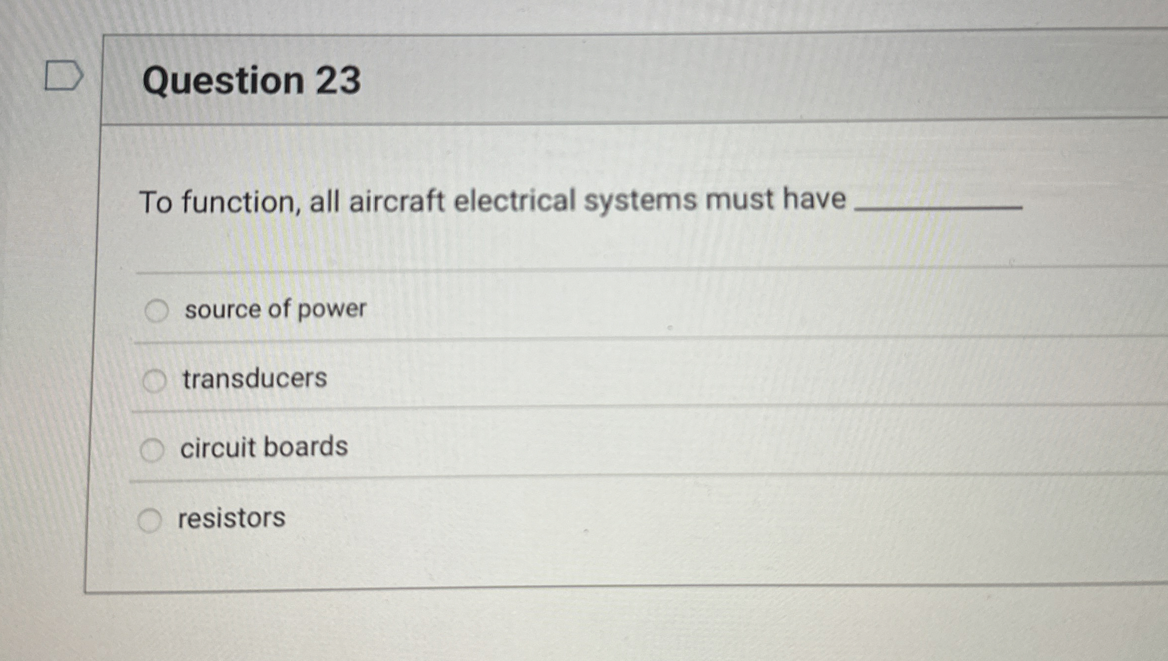 Question 2 3 To function, all aircraft electrical