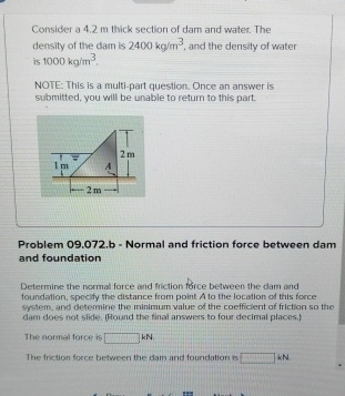 Consider a 4 . 2 m thick section of dam and