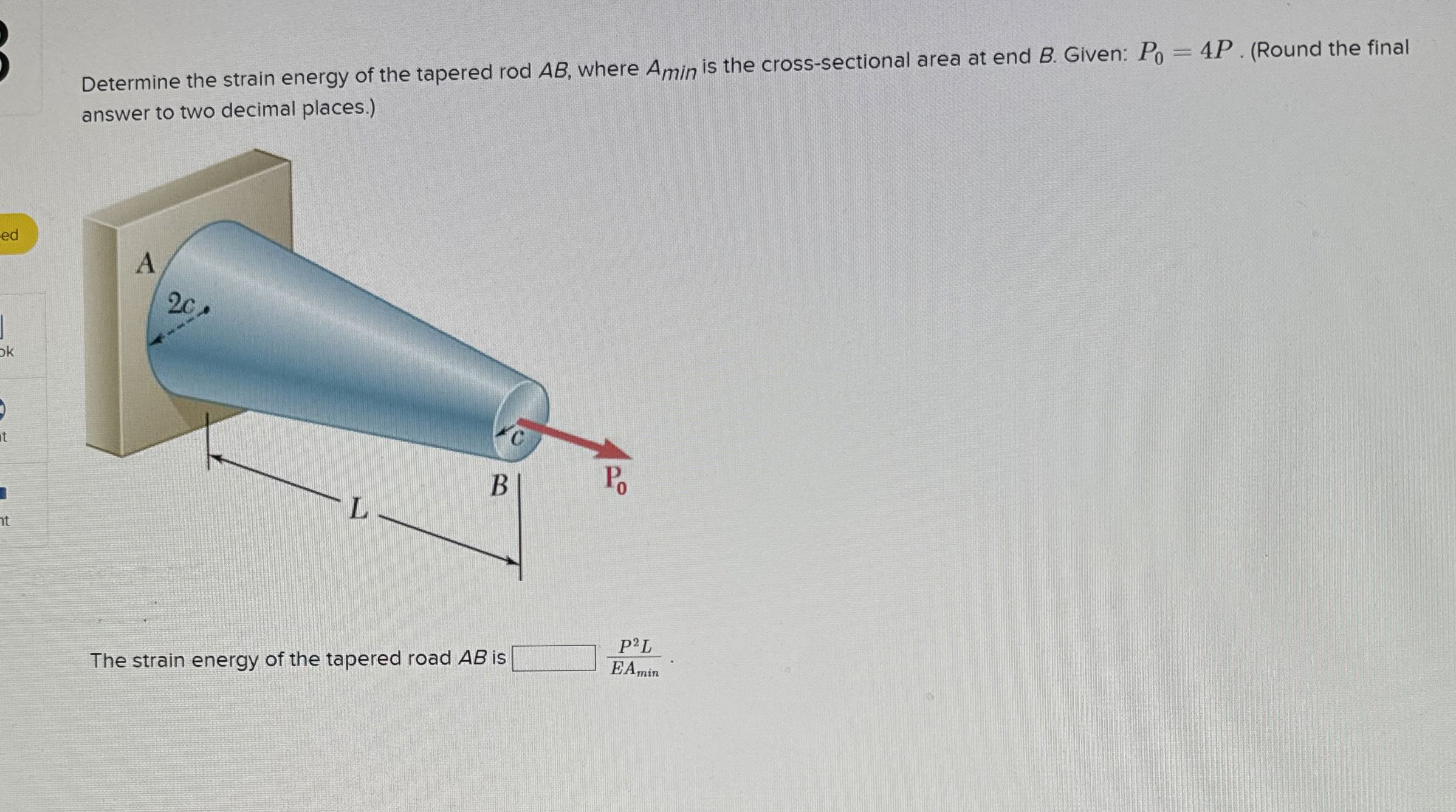 Determine the strain energy of the tapered rod A