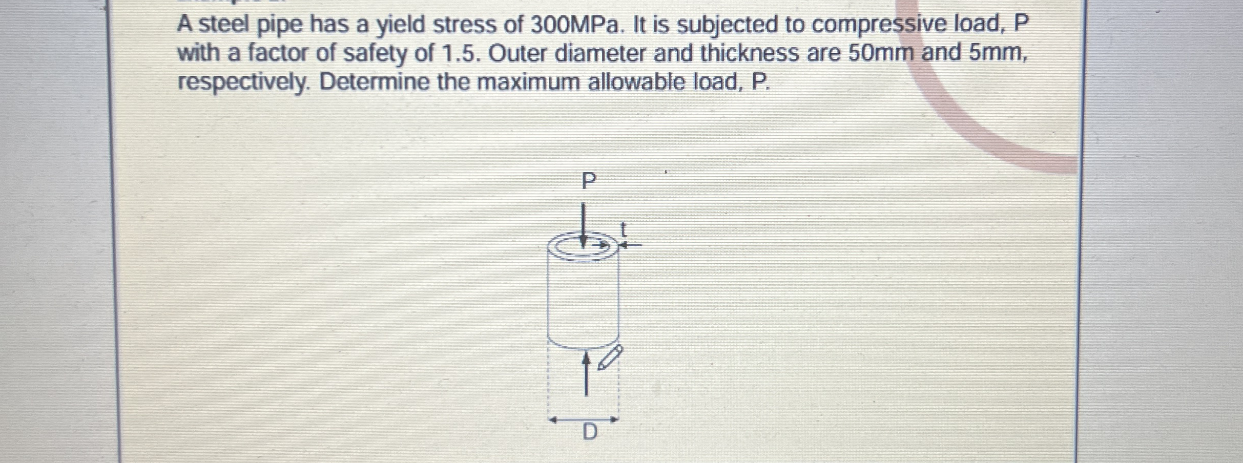 A steel pipe has a yield stress of 3 0 0 MPa . It