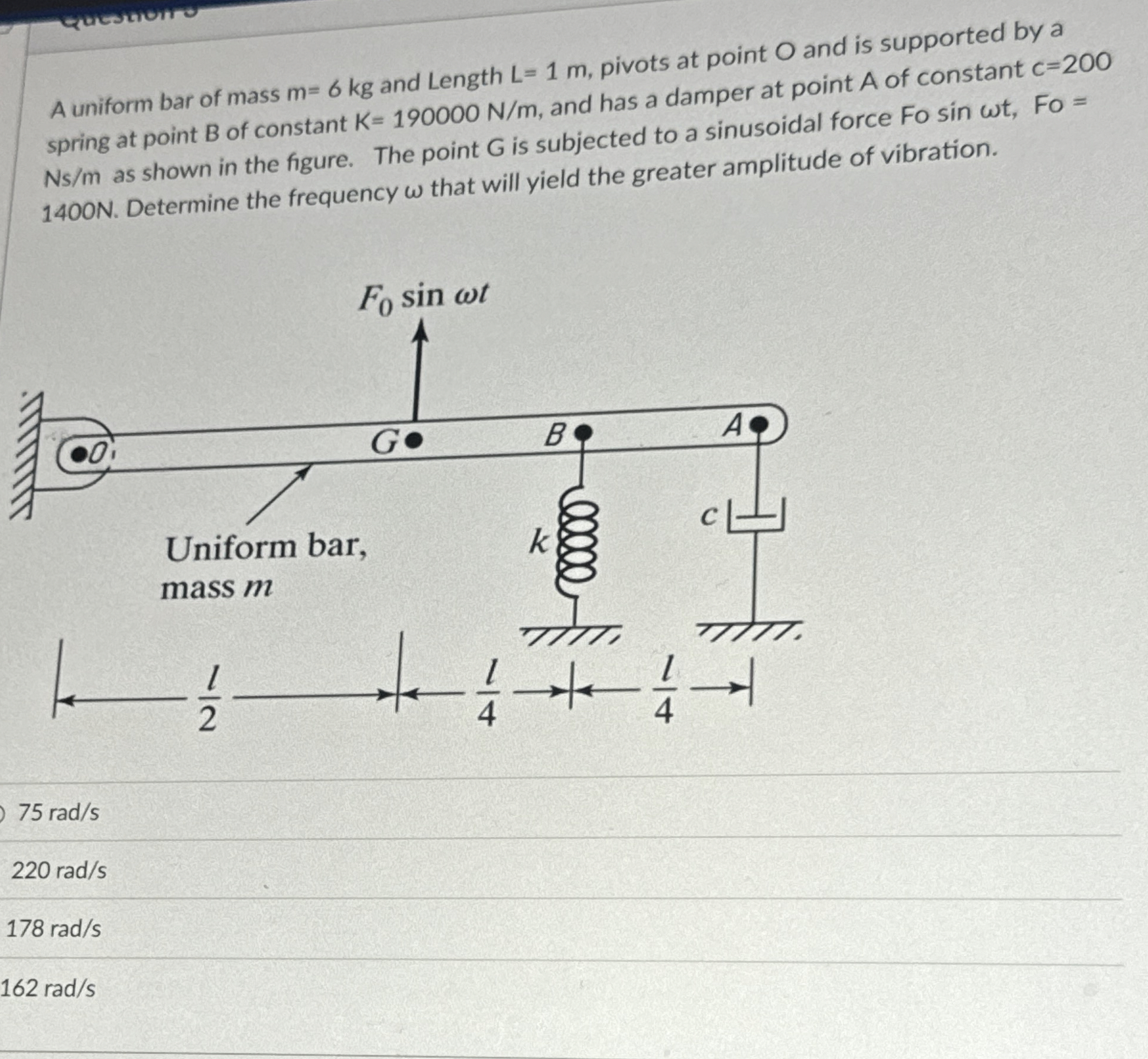 A uniform bar of mass m = 6 k g and Length L = 1
