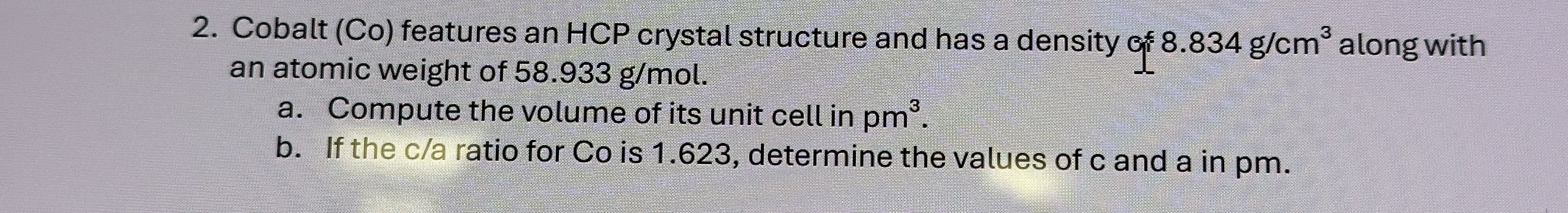 Cobalt ( Co ) features an HCP crystal structure