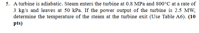5 . A turbine is adiabatic. Steam enters the