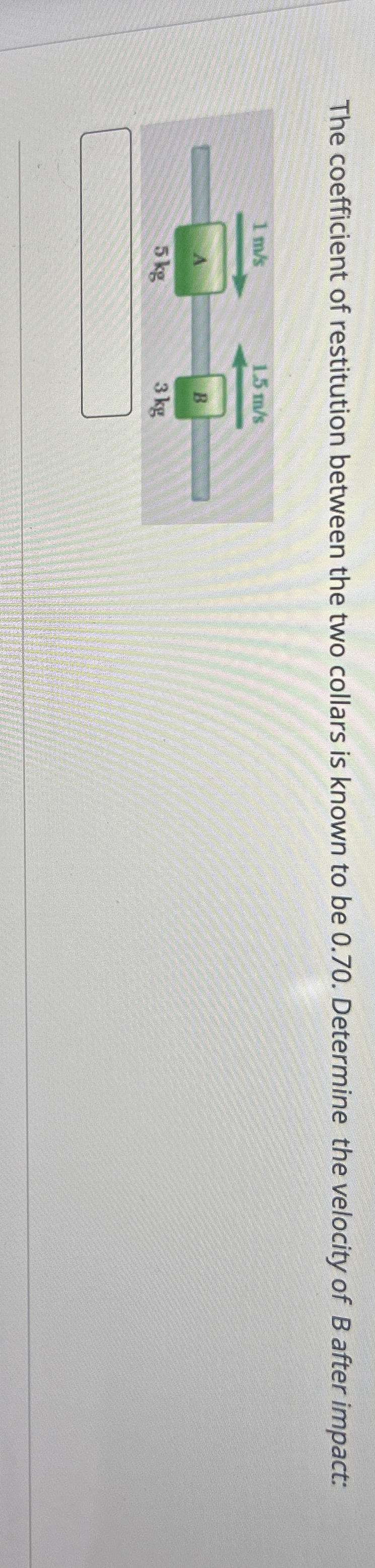 The coefficient of restitution between the two