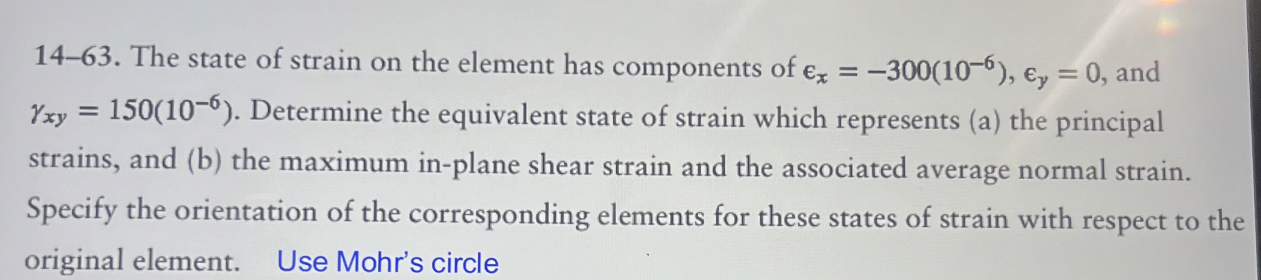 1 4 - 6 3 . The state of strain on the element