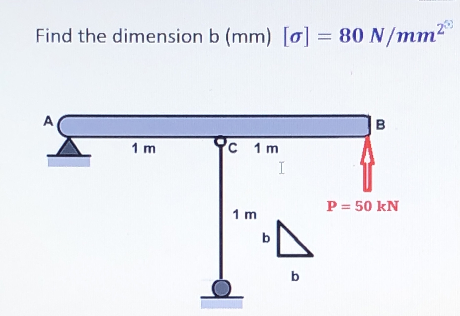 Find the dimension b ( m m ) [ ] = 8 0 N m m 2