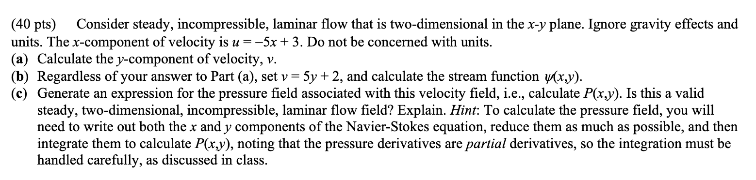 Consider steady, incompressible, laminar flow