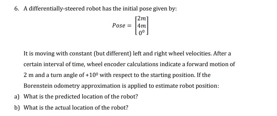 A differentially - steered robot has the initial