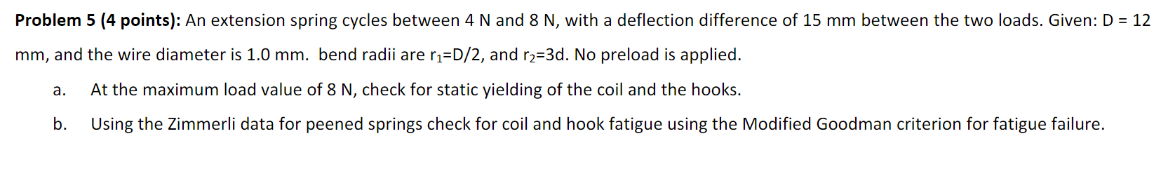 An extension spring cycles between 4 N and 8 N ,