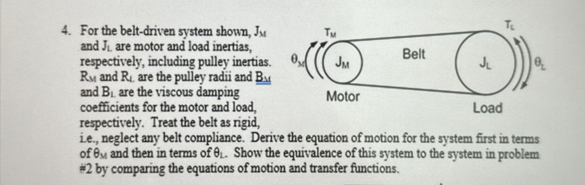 For the belt - driven system shown, J M and J L