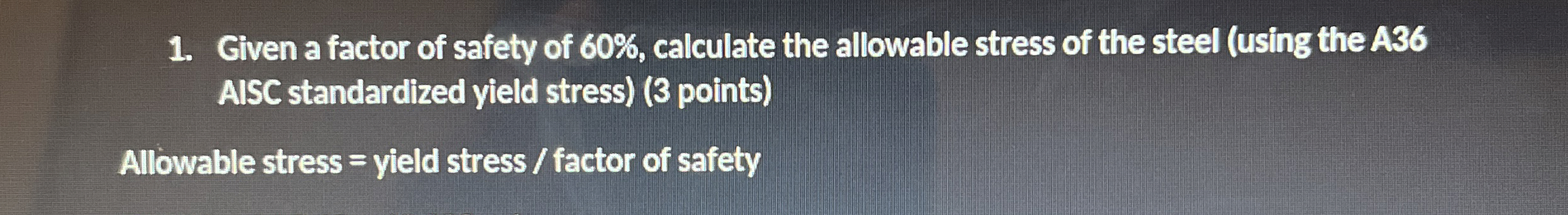 Given a factor of safety of 6 0 % , calculate the