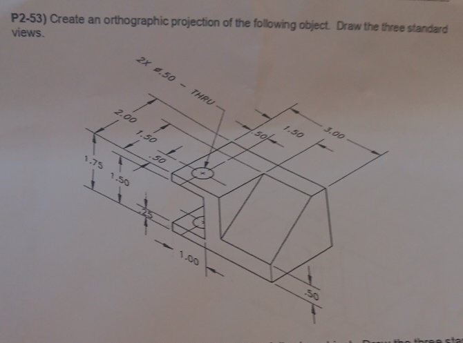 P 2 - 5 3 ) Create an orthographic projection of