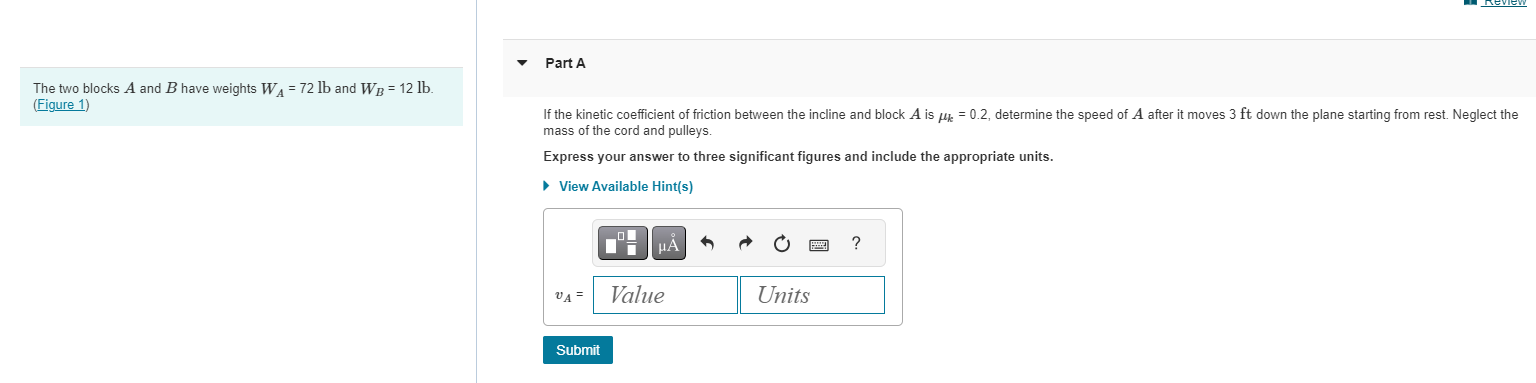 The two blocks A and B have weights W A = 7 2 l b