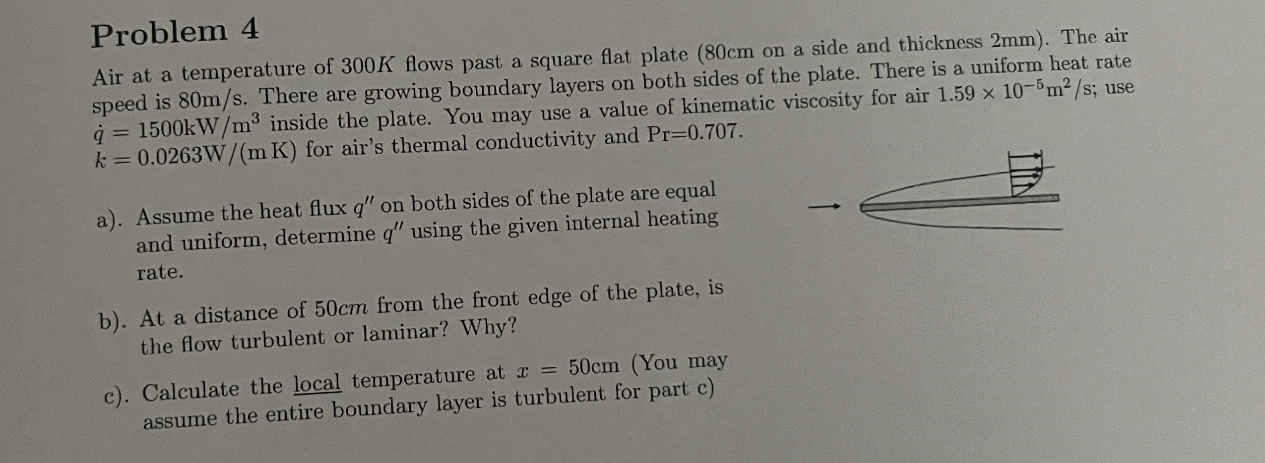 Problem 4 Air at a temperature of 3 0 0 K flows