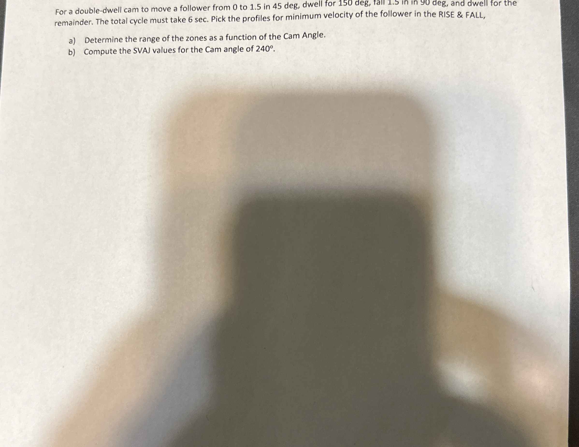 For a double - dwell cam to move a follower from