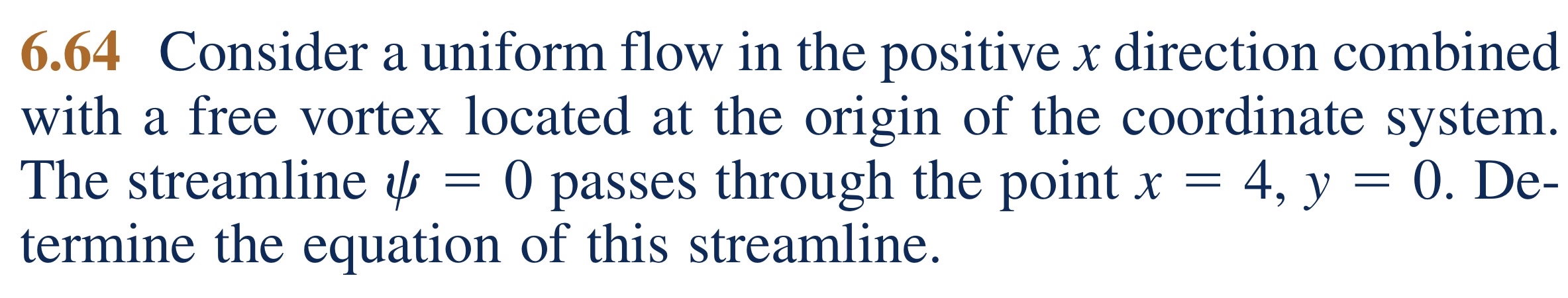 6 . 6 4 Consider a uniform flow in the positive x