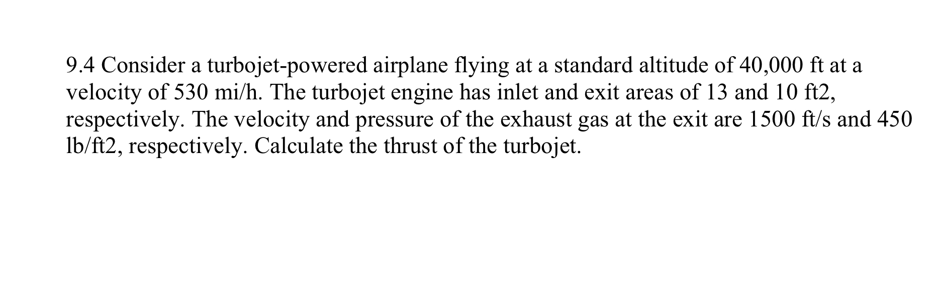9 . 4 Consider a turbojet - powered airplane