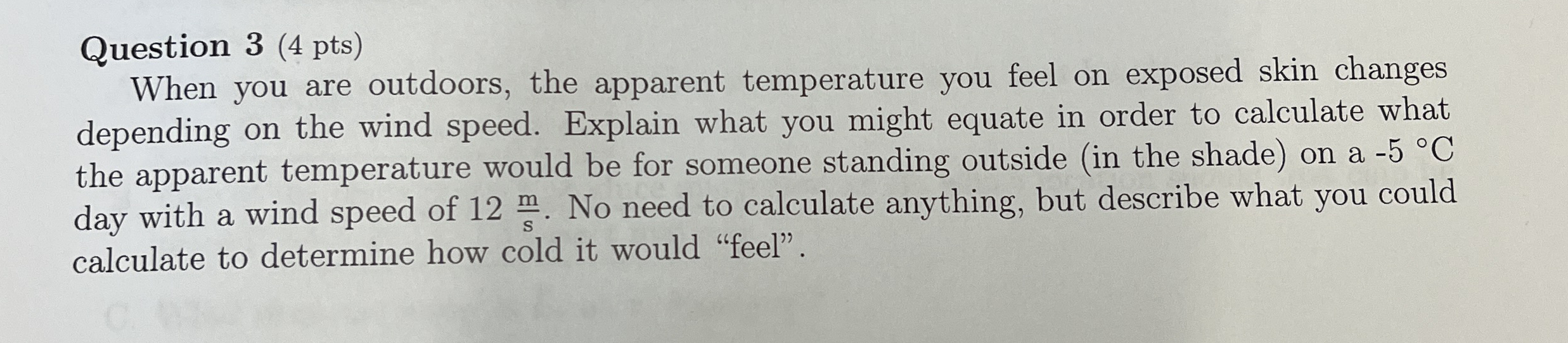 Question 3 ( 4 pts ) When you are outdoors, the
