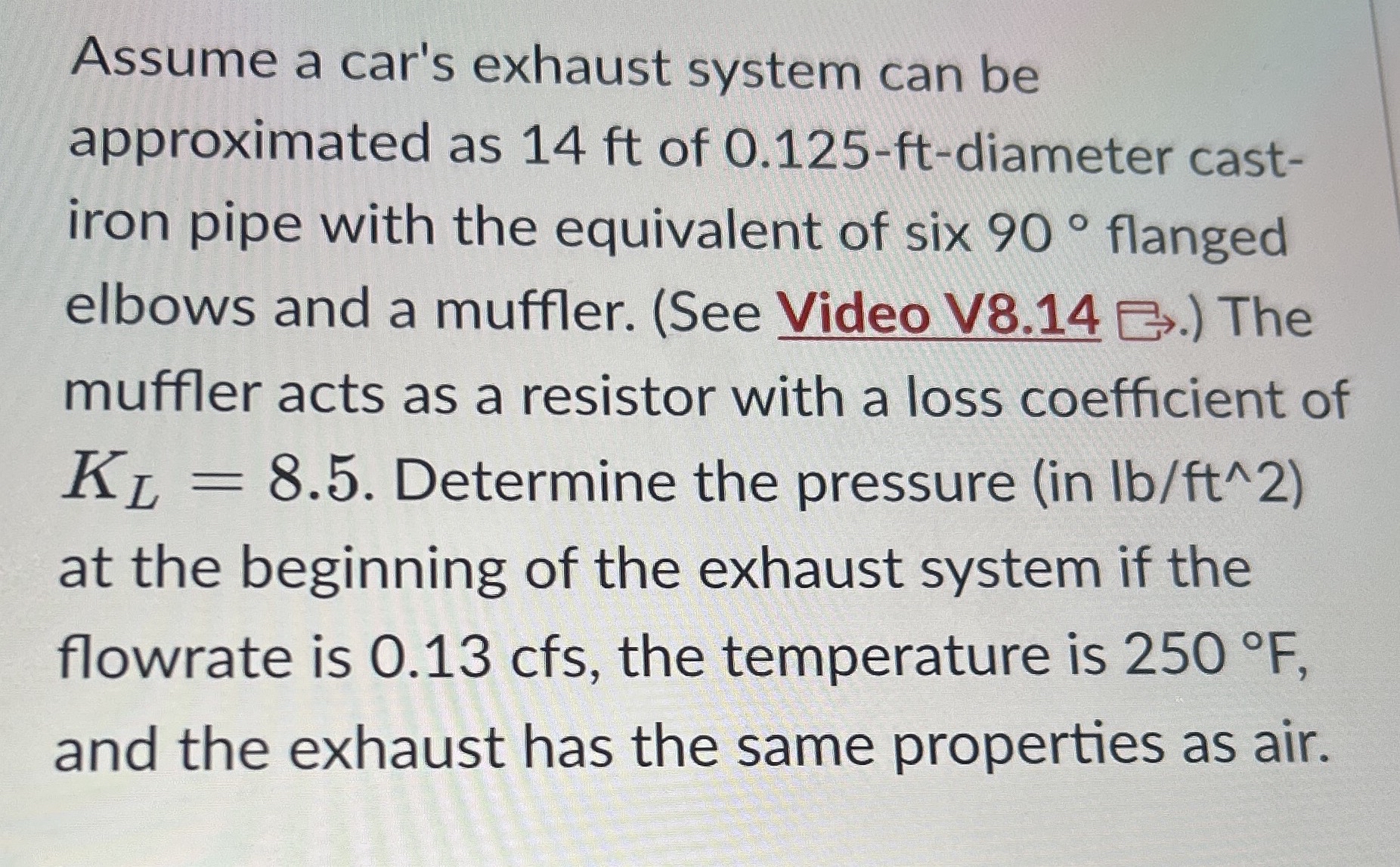 Assume a car's exhaust system can be approximated
