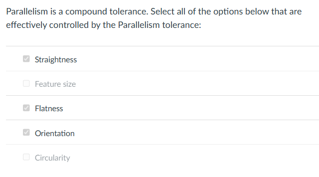 Parallelism is a compound tolerance. Select all