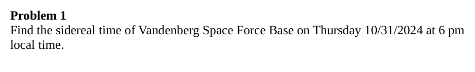 Problem 1 Find the sidereal time of Vandenberg