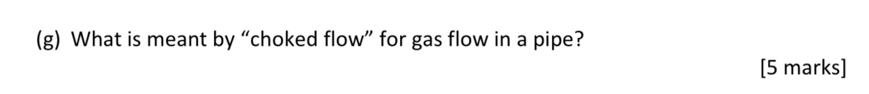 ( g ) What is meant by "choked flow" for gas flow
