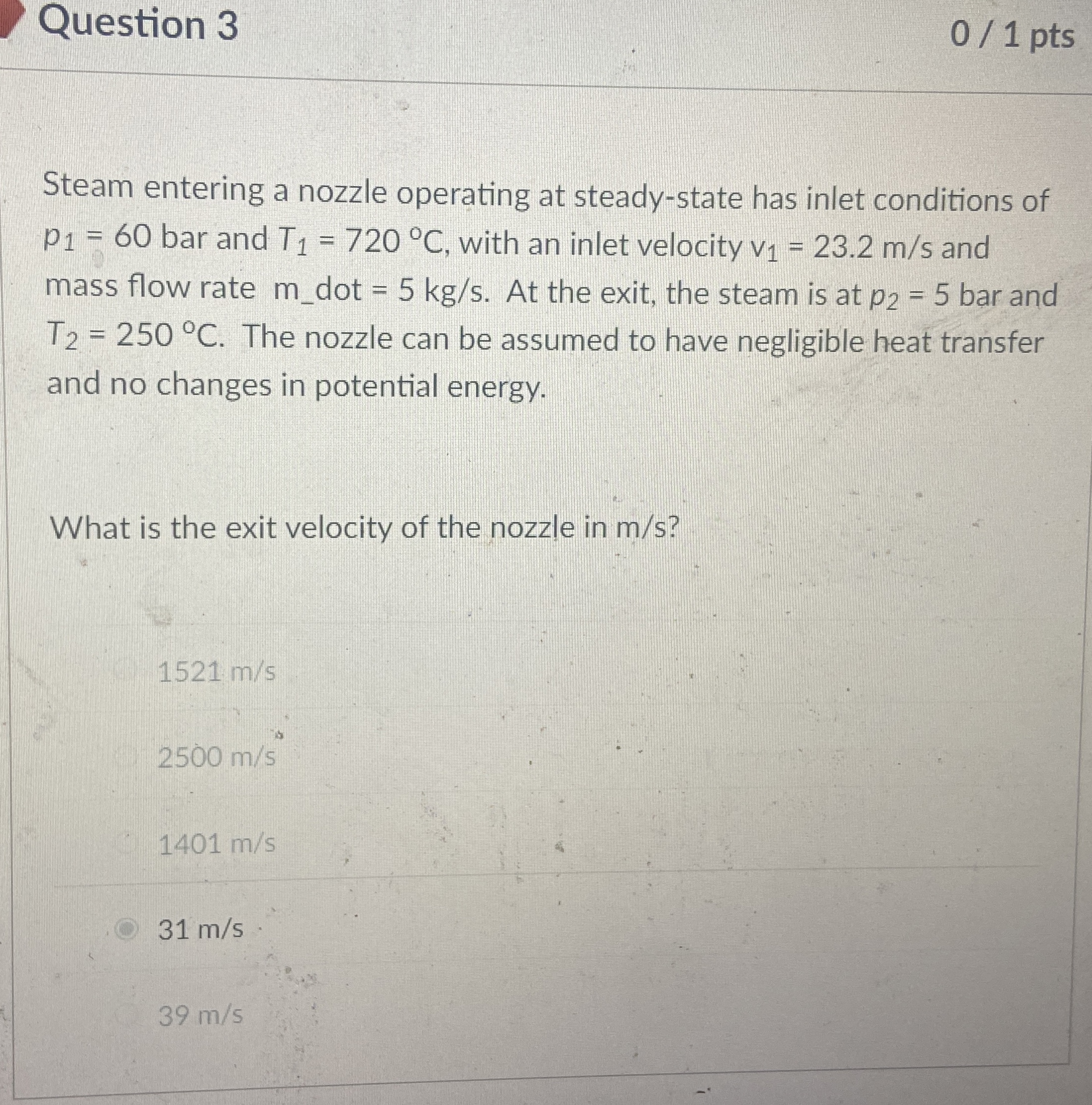 Question 3 0 1 pts Steam entering a nozzle