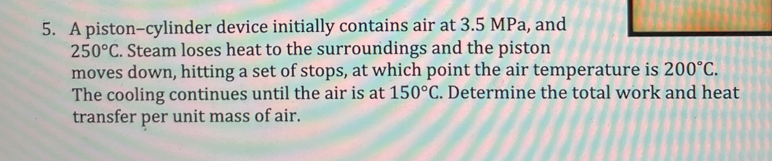 A piston - cylinder device initially contains air