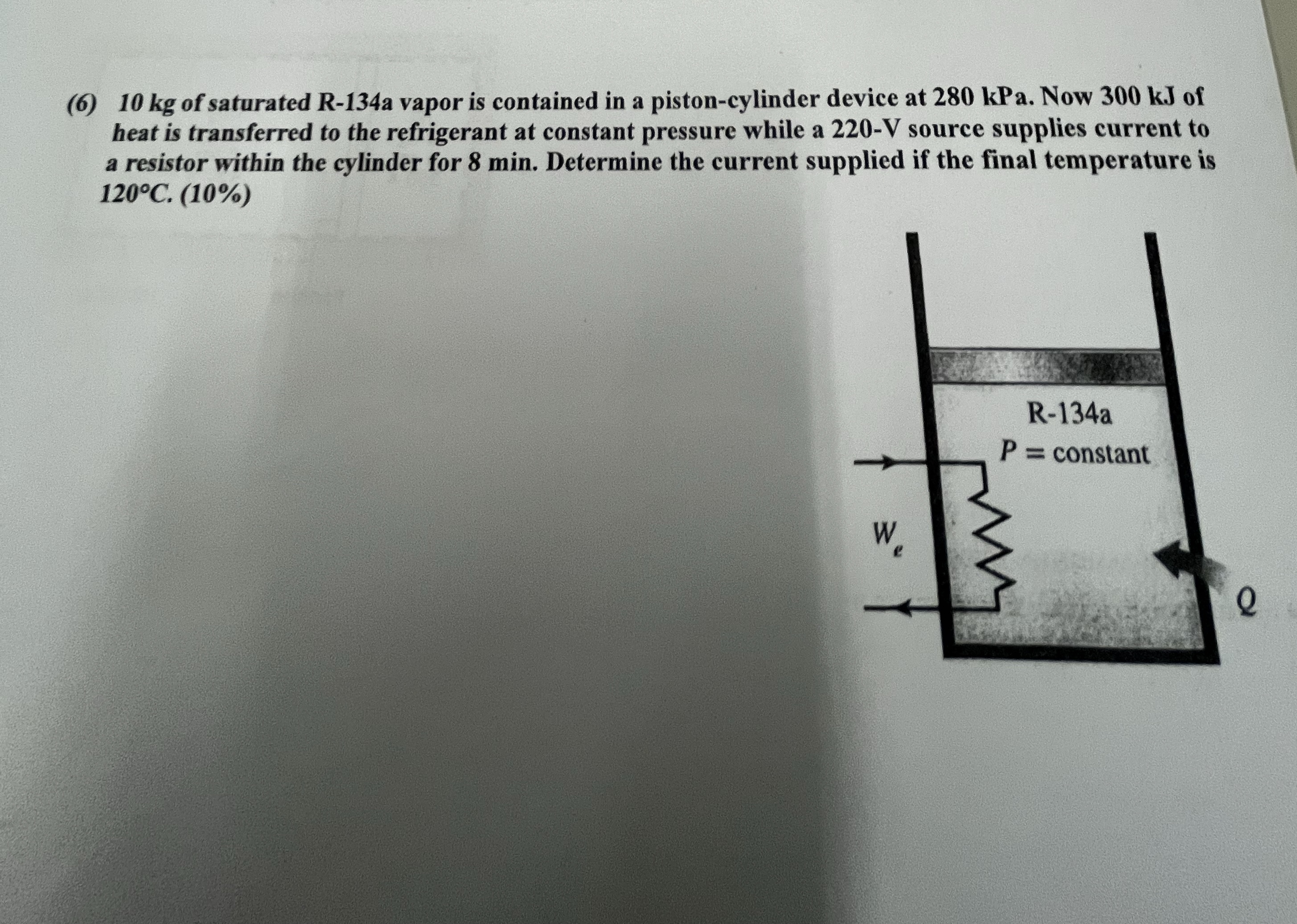 ( 6 ) 1 0 kg of saturated R - 1 3 4 a vapor is