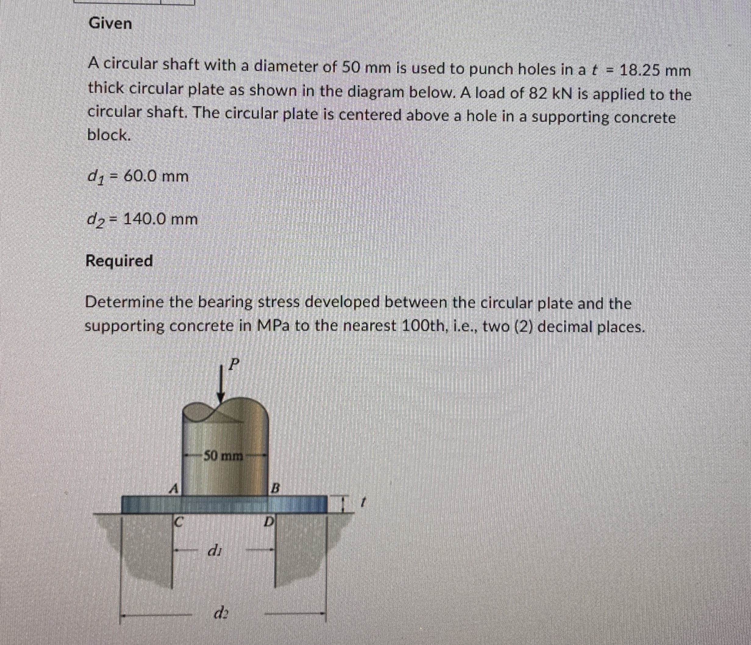 Given A circular shaft with a diameter of 5 0 mm