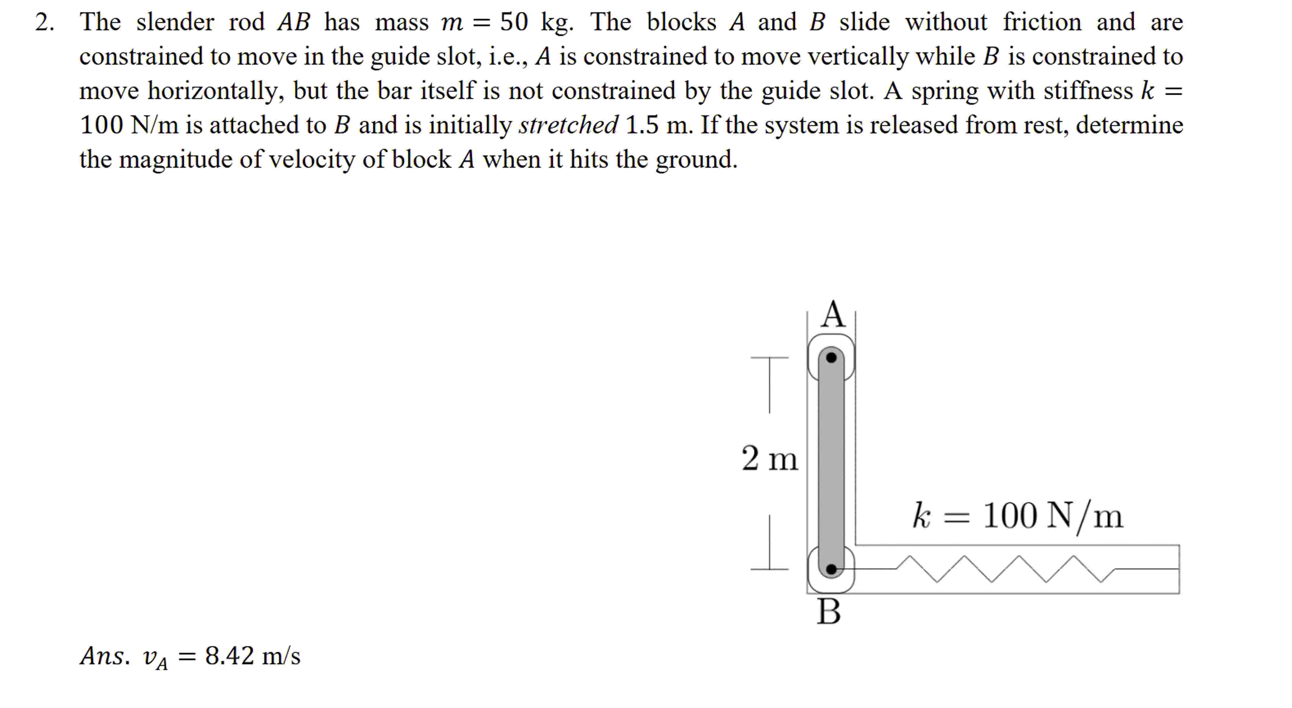 The slender rod has mass = 5 0 kg . The blocks