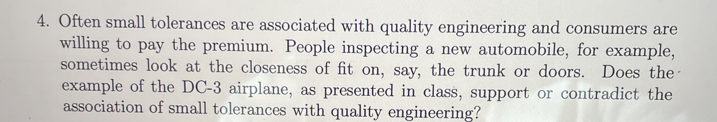 Often small tolerances are associated with